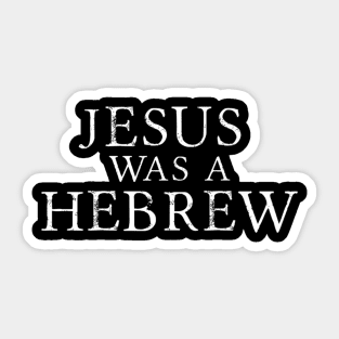 Jesus Was A Hebrew Sticker